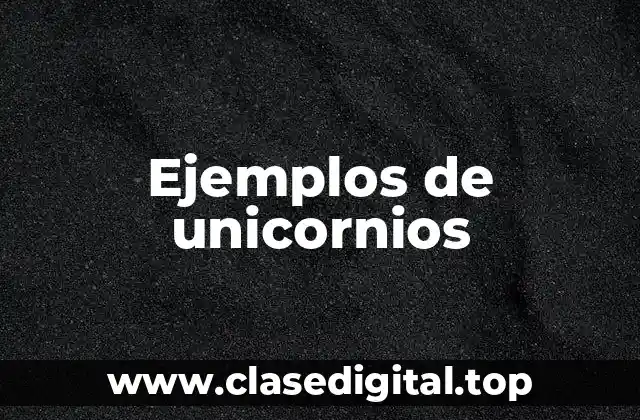 Ejemplos de unicornios