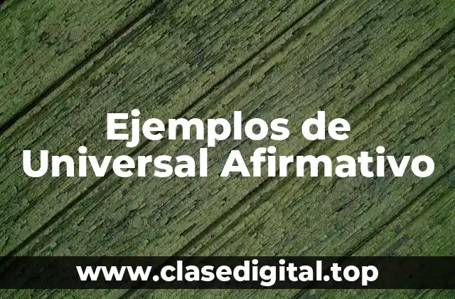 Ejemplos de Universal Afirmativo
