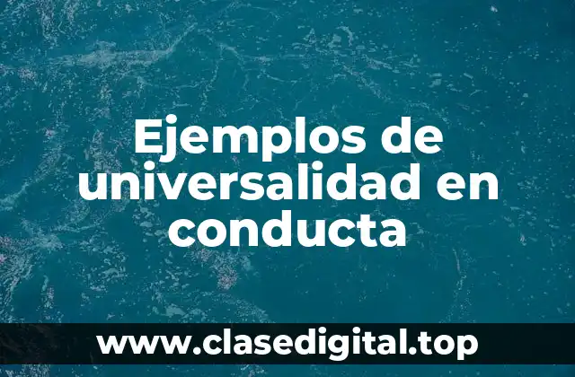 Ejemplos de universalidad en conducta