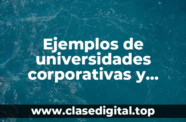 Ejemplos de universidades corporativas