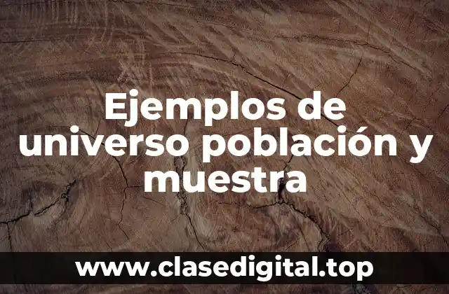 Ejemplos de universo población y muestra