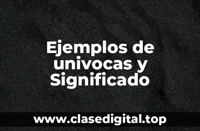 Ejemplos de univocas y Significado