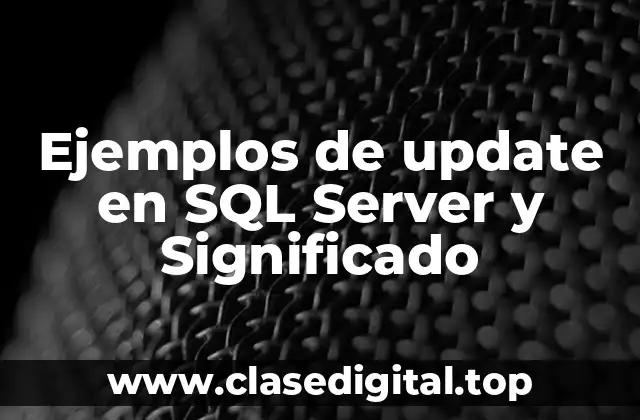 Ejemplos de update en SQL Server y Significado