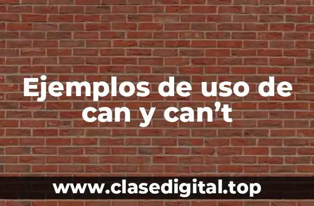 Ejemplos de can y can't