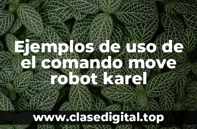 Ejemplos de uso de el comando move robot karel