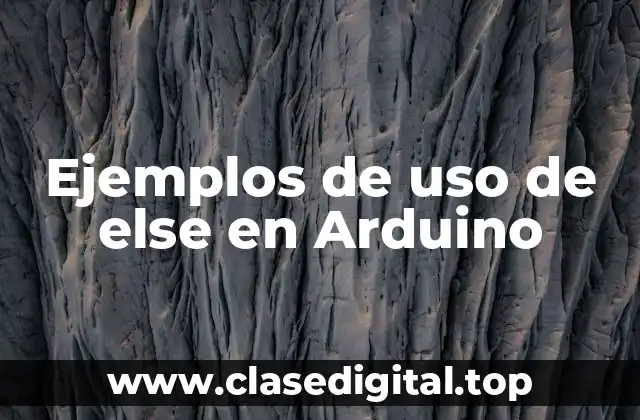 Ejemplos de uso de else en Arduino