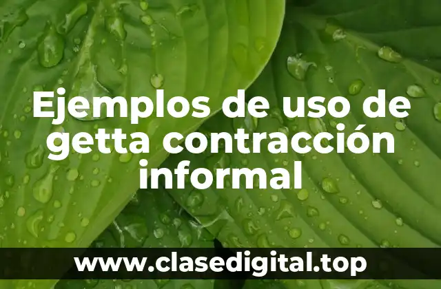 Ejemplos de uso de getta contracción informal