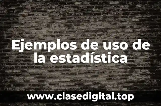 Ejemplos de uso de la estadística