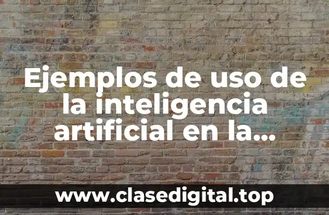 Ejemplos de uso de la inteligencia artificial en la automatización