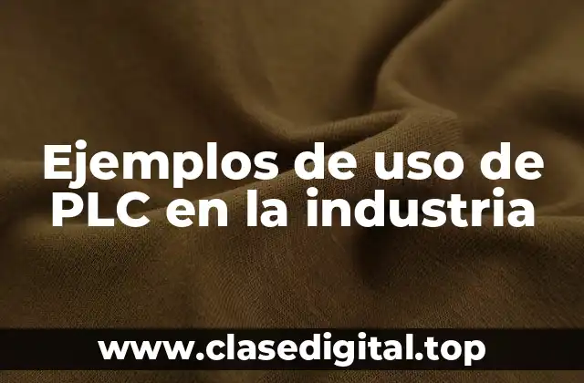 Ejemplos de uso de PLC en la industria