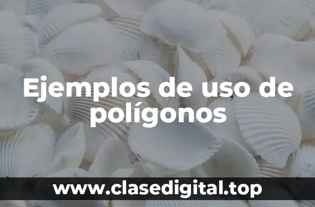 Ejemplos de uso de polígonos