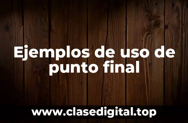 Ejemplos de uso de punto final