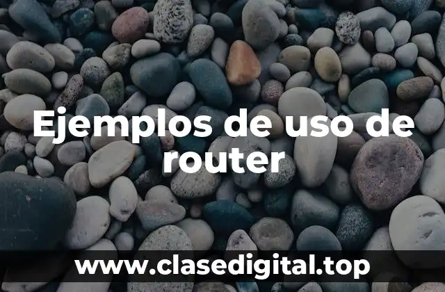 Ejemplos de uso de router