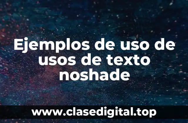 Ejemplos de uso de usos de texto noshade