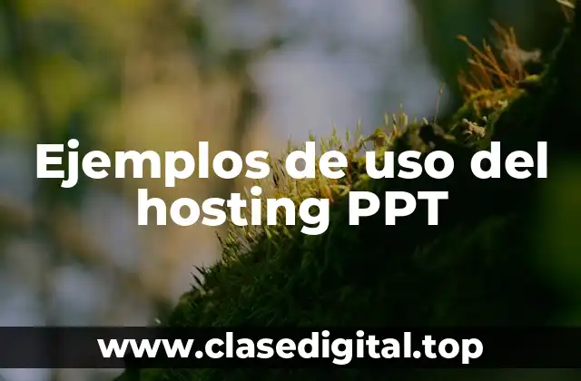 Ejemplos de uso del hosting PPT