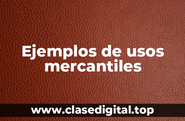 Ejemplos de usos mercantiles