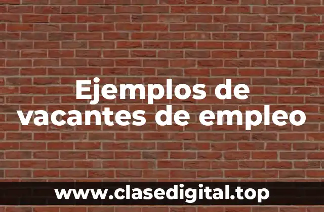 Ejemplos de vacantes de empleo