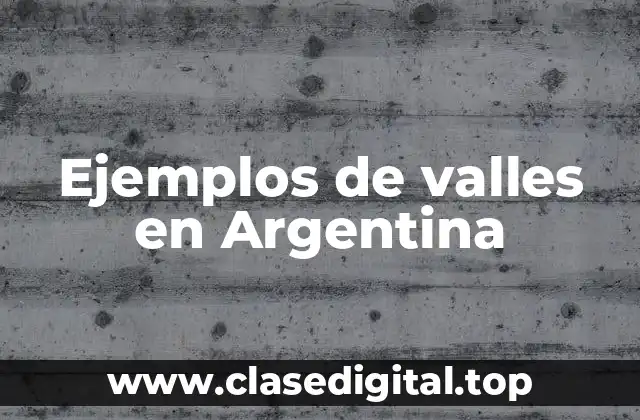 Ejemplos de valles en Argentina