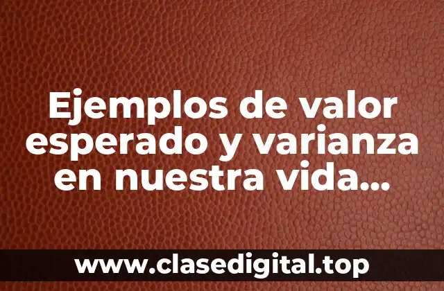 Ejemplos de valor esperado y varianza