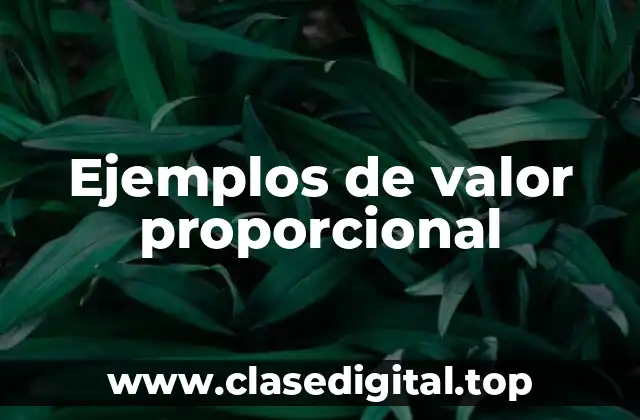 Ejemplos de valor proporcional