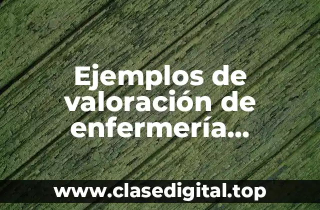 Ejemplos de valoración de enfermería pediátrica