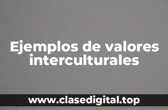 Ejemplos de valores interculturales