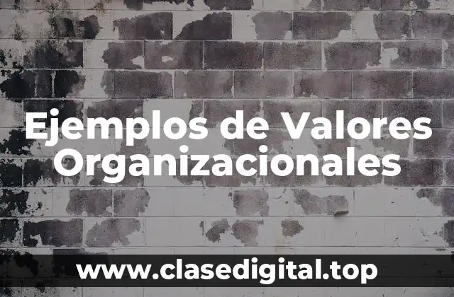 Ejemplos de Valores Organizacionales