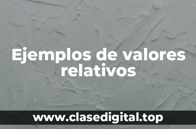 Ejemplos de valores relativos