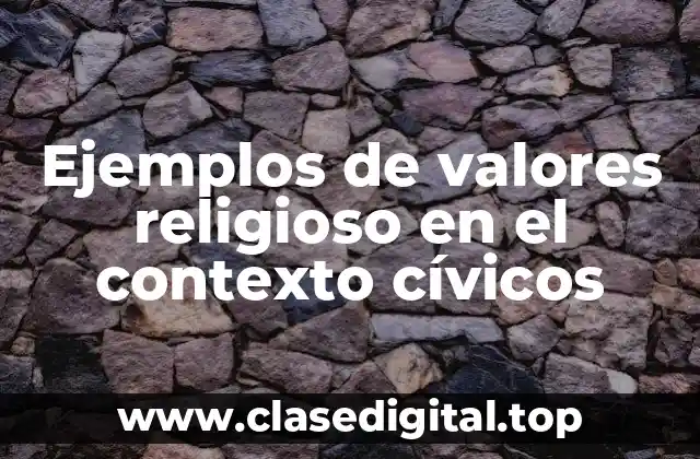 Ejemplos de valores religioso en el contexto cívicos