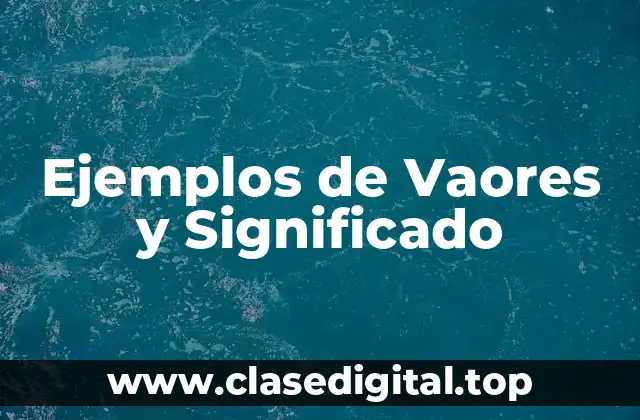 Ejemplos de Vaores y Significado