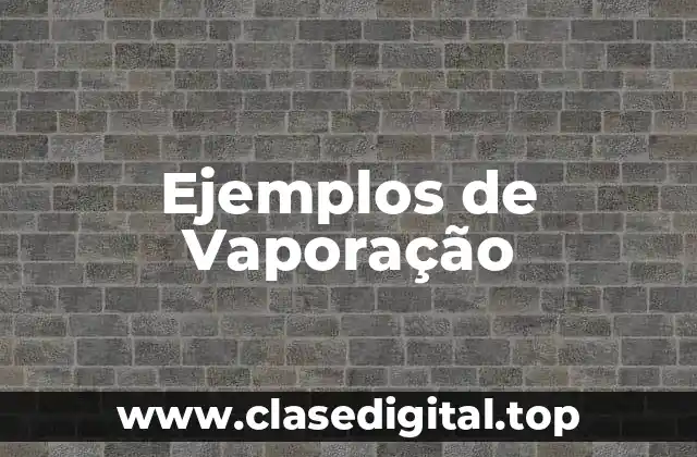 Ejemplos de Vaporação