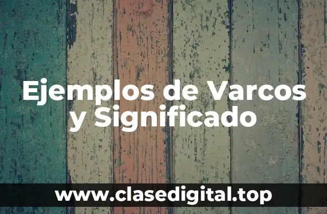 Ejemplos de Varcos y Significado
