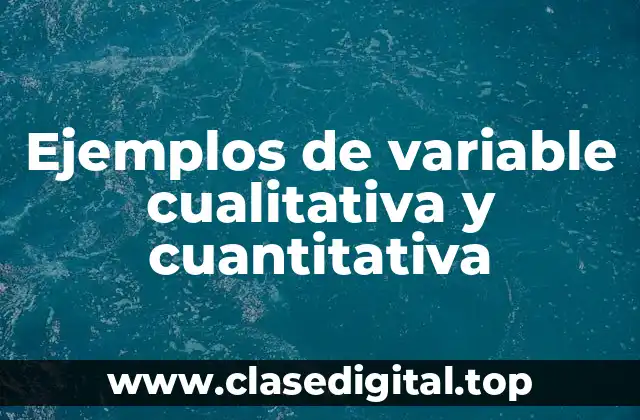 Ejemplos de variable cualitativa y cuantitativa