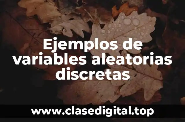 Ejemplos de variables aleatorias discretas