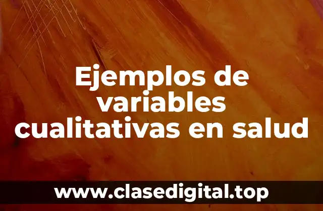 Ejemplos de variables cualitativas en salud