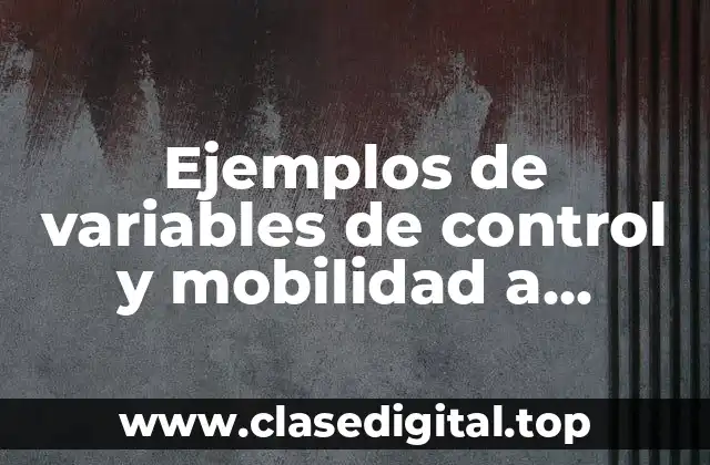 Ejemplos de variables de control y mobilidad a paciente geriatricos