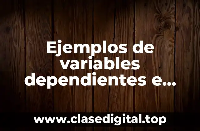 Ejemplos de variables dependientes e independientes en artículos