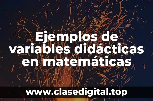Ejemplos de variables didácticas en matemáticas