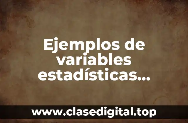 Ejemplos de variables estadísticas cuantitativas