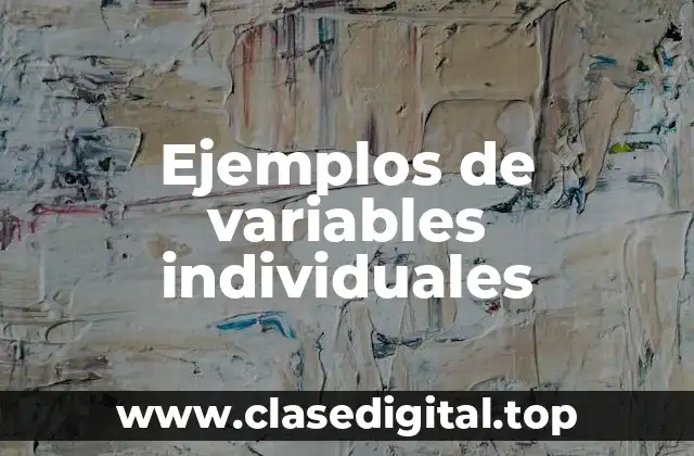 Ejemplos de variables individuales