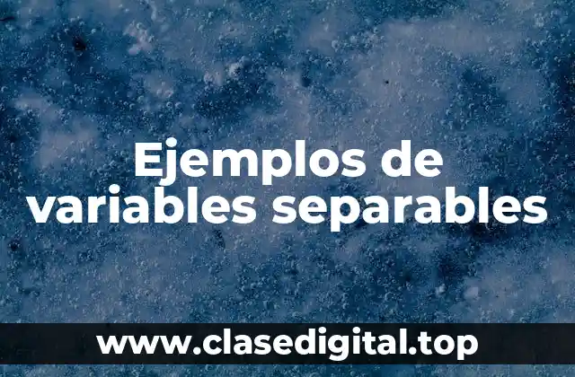 Ejemplos de variables separables