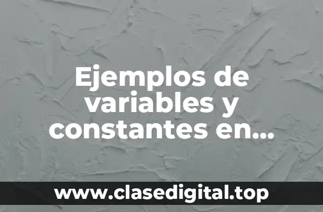 Ejemplos de variables y constantes en matemáticas