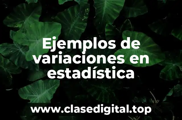 Ejemplos de variaciones en estadística