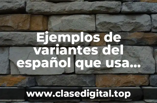 Ejemplos de variantes del español que se habla en España