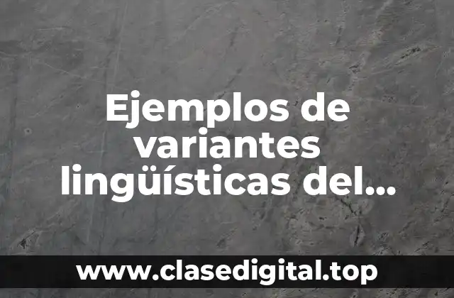 Ejemplos de variantes lingüísticas del español en México