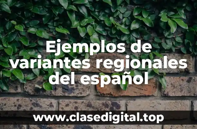 Ejemplos de variantes regionales del español
