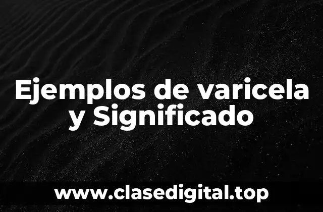 Ejemplos de varicela