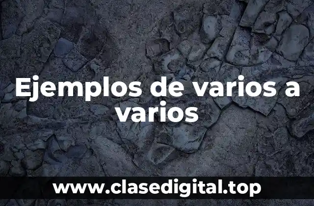 Ejemplos de varios a varios