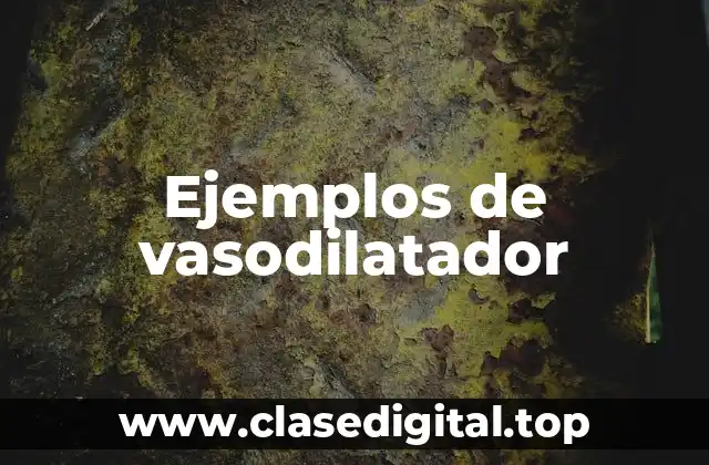Ejemplos de vasodilatador