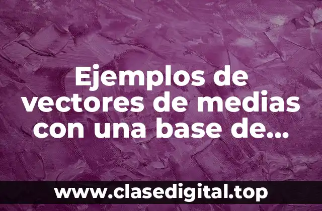 Ejemplos de vectores de medias con una base de datos